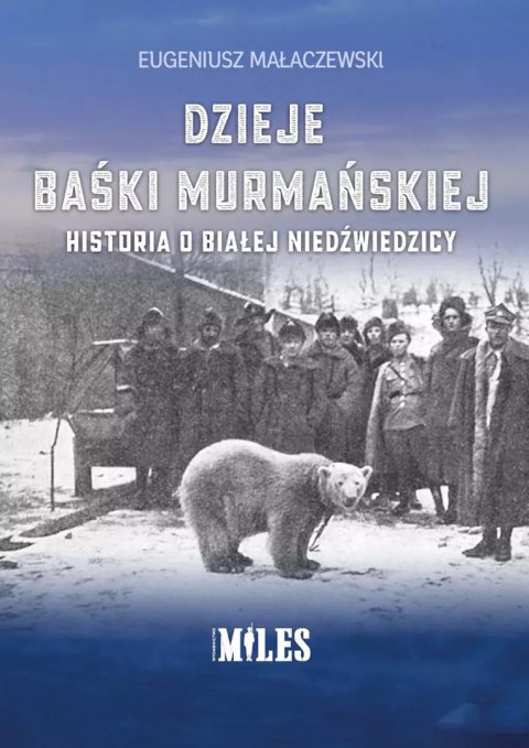 Dzieje Baśki Murmańskiej. Historia o białej niedźwiedzicy Dzieje Baśki Murmańskiej. Historia o białej niedźwiedzicy