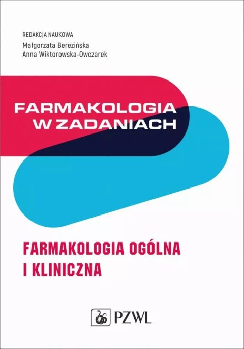 Farmakologia w zadaniach. Farmakologia ogólna i kliniczna Farmakologia w zadaniach. Farmakologia ogólna i kliniczna