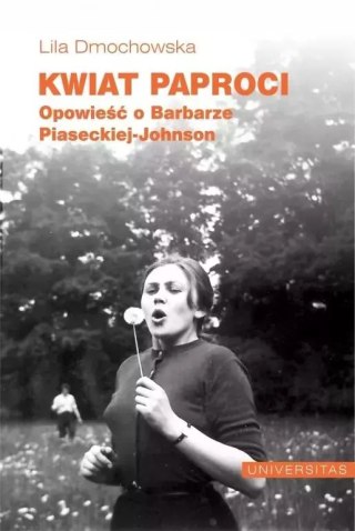 Kwiat paproci. Opowieść o Barbarze Piaseckiej-Johnson