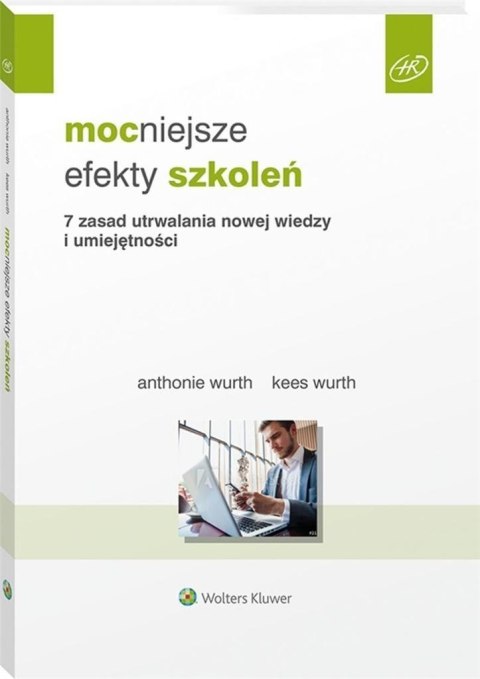 Mocniejsze efekty szkoleń. 7 zasad utrwalania... Mocniejsze efekty szkoleń. 7 zasad utrwalania...