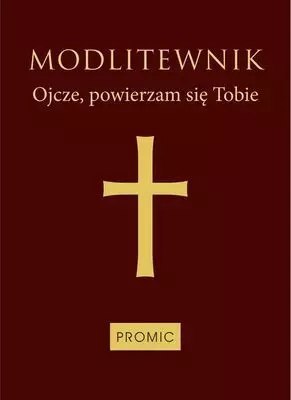 Modlitewnik. Ojcze, powierzam się Tobie