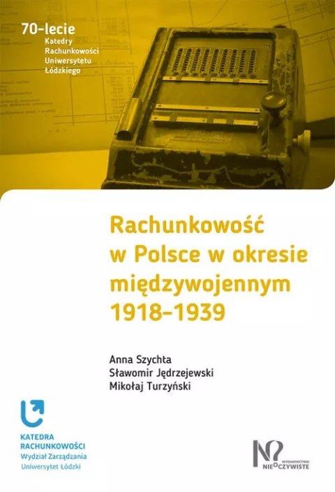 Rachunkowość w Polsce w okresie międzywojennym 1918-1939 Rachunkowość w Polsce w okresie międzywojennym 1918-1939