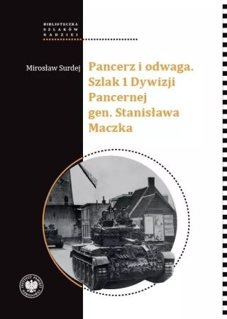 Pancerz i odwaga. Szlak 1 Dywizji Pancernej gen...