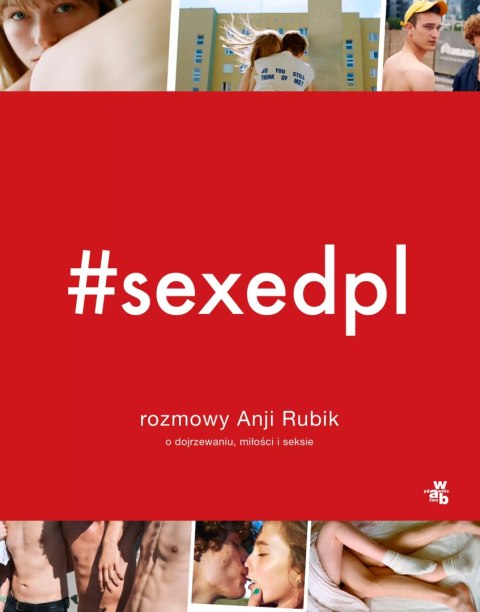 #SEXEDPL. Rozmowy Anji Rubik o dojrzewaniu, miłości i seksie #SEXEDPL. Rozmowy Anji Rubik o dojrzewaniu, miłości i seksie