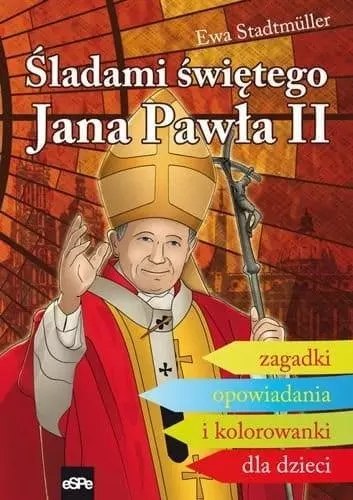 Śladami świętego Jana Pawła II Śladami świętego Jana Pawła II