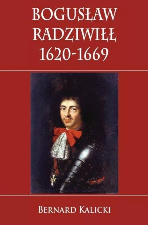 Bogusław Radziwiłł 1620-1669 Bogusław Radziwiłł 1620-1669
