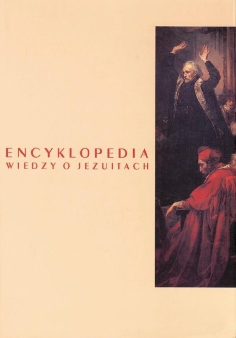 Encyklopedia wiedzy o jezuitach na ziemiach Polski Encyklopedia wiedzy o jezuitach na ziemiach Polski