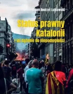 Status prawny Katalonii i jej dążenie do... Status prawny Katalonii i jej dążenie do...