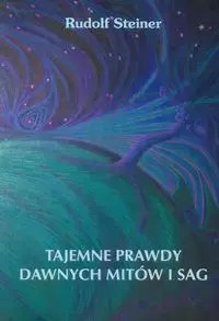 Tajemne prawdy dawnych mitów i sag