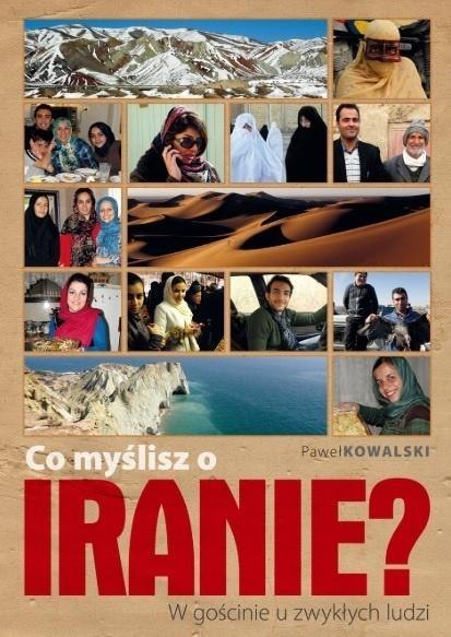 Co myślisz o Iranie? W gościnie u zwykłych ludzi Co myślisz o Iranie? W gościnie u zwykłych ludzi