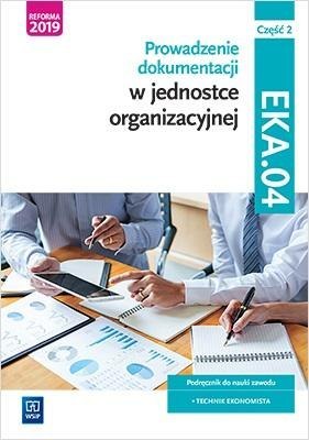 Prowadzenie dok. w jedn. org. Kwal. EKA.04. cz.2 Prowadzenie dok. w jedn. org. Kwal. EKA.04. cz.2