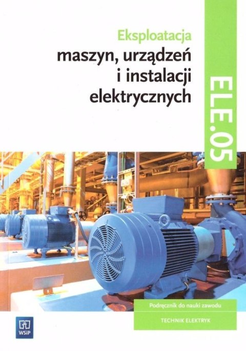 Eksploatacja urządzeń i instalacji elektr. ELE.05 Eksploatacja urządzeń i instalacji elektr. ELE.05
