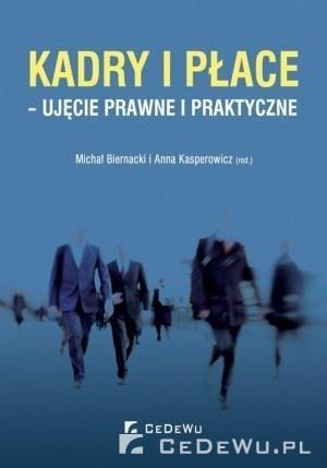 Kadry i płace - ujęcie prawne i praktyczne Kadry i płace - ujęcie prawne i praktyczne