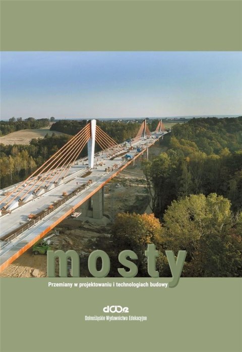 Mosty. Przemiany w projektowaniu i techn. budowy Mosty. Przemiany w projektowaniu i techn. budowy