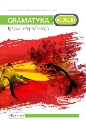 Praktyczna gramatyka języka hiszpańskiego DRACO Praktyczna gramatyka języka hiszpańskiego DRACO