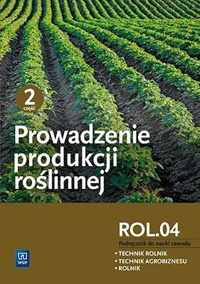 Prowadzenie produkcji roślinnej cz.2 ROL.04 WSIP Prowadzenie produkcji roślinnej cz.2 ROL.04 WSIP