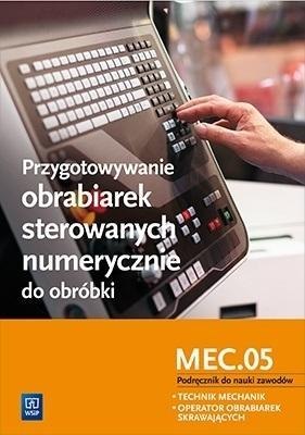 Przygotowywanie obrabiarek sterowanych num. MEC.05 Przygotowywanie obrabiarek sterowanych num. MEC.05