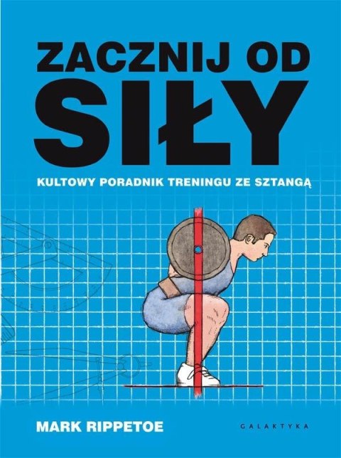 Zacznij od siły. Kultowy poradnik treningu... Zacznij od siły. Kultowy poradnik treningu...
