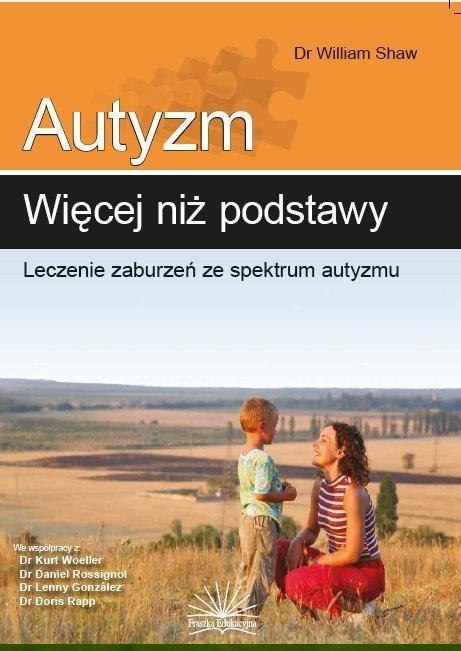 Autyzm: więcej niż podstawy. Leczenie zaburzeń... Autyzm: więcej niż podstawy. Leczenie zaburzeń...