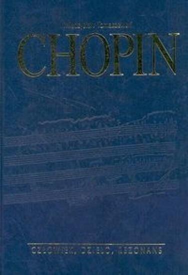 Chopin człowiek, dzieło, rezonans Chopin człowiek, dzieło, rezonans