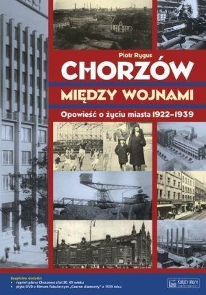 Chorzów między wojnami Opowieść... Chorzów między wojnami Opowieść...