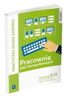 Pracownia sieci komputerowych. Kwalifikacja E.13 Pracownia sieci komputerowych. Kwalifikacja E.13