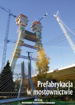 Prefabrykacja w mostownictwie Prefabrykacja w mostownictwie