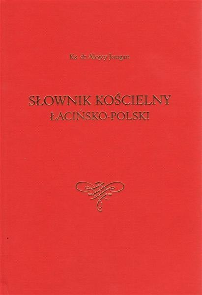Słownik kościelny łacińsko-polski Słownik kościelny łacińsko-polski