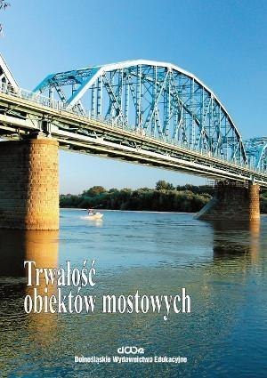 Trwałość obiektów mostowych Trwałość obiektów mostowych