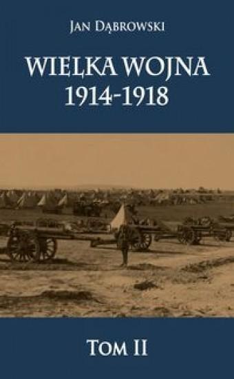 Wielka Wojna 1914-1918 T.2 Wielka Wojna 1914-1918 T.2