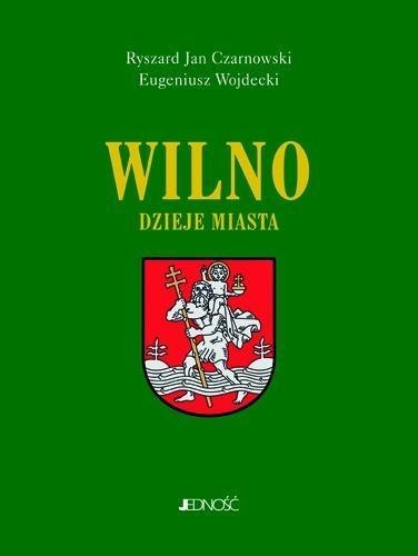 Wilno. Dzieje i obraz miasta Wilno. Dzieje i obraz miasta