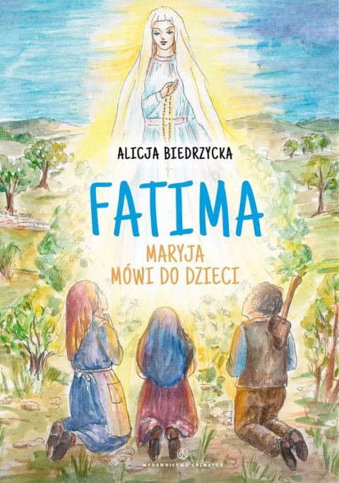 Fatima. Maryja mówi do dzieci Fatima. Maryja mówi do dzieci