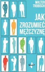 Jak zrozumieć mężczyznę