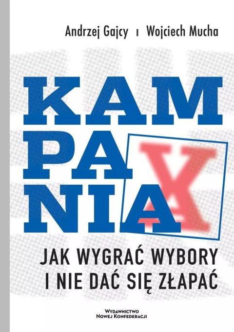 Kampania. Jak wygrać wybory i nie dać się złapać Kampania. Jak wygrać wybory i nie dać się złapać