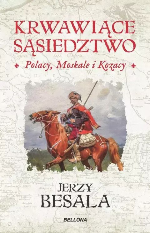 Krwawiące sąsiedztwo. Polacy, Moskale i Kozacy Krwawiące sąsiedztwo. Polacy, Moskale i Kozacy