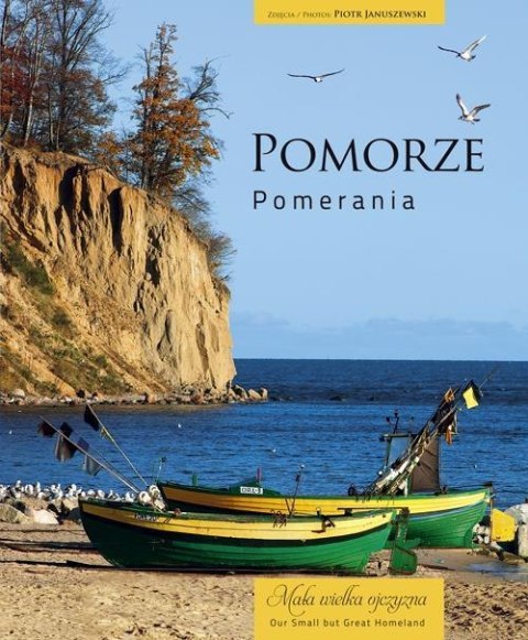 Mała wielka ojczyzna. Pomorze Mała wielka ojczyzna. Pomorze
