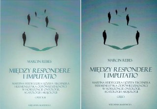 Między respondere i imputatio. Martina Heideggera i Józefa Tischnera hermeneutyka odpowiedzialności w horyzoncie ontologii, agat