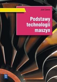 Podstawy technologii maszyn. Podr. WSIP Podstawy technologii maszyn. Podr. WSIP