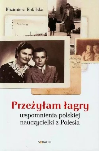 Przeżyłam łagry. Wspomnienia polskiej nauczycielki z Polesia