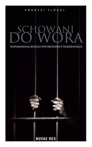 Schowani do wora. Wspomnienia byłego wychowawcy więziennego