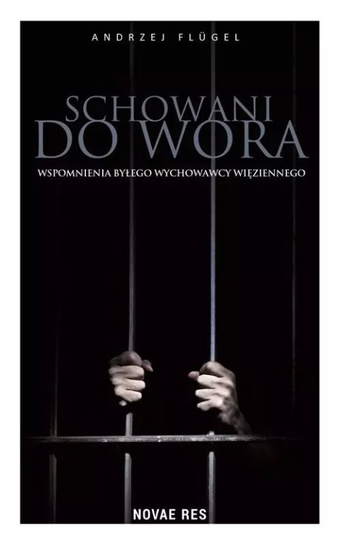 Schowani do wora. Wspomnienia byłego wychowawcy więziennego Schowani do wora. Wspomnienia byłego wychowawcy więziennego