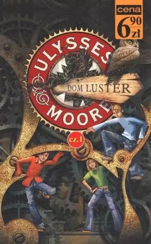 Ulysses Moore. Tom 3. Cz??? 1. Dom Luster Ulysses Moore. Tom 3. Cz??? 1. Dom Luster