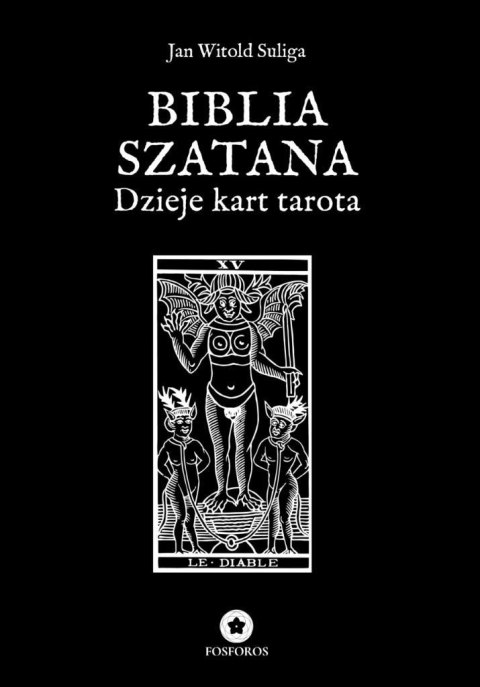 Biblia Szatana. Dzieje kart tarota Biblia Szatana. Dzieje kart tarota