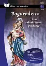 Bogurodzica i inne zabytki języka polskiego. Lektura z opracowaniem Bogurodzica i inne zabytki języka polskiego. Lektura z opracowaniem