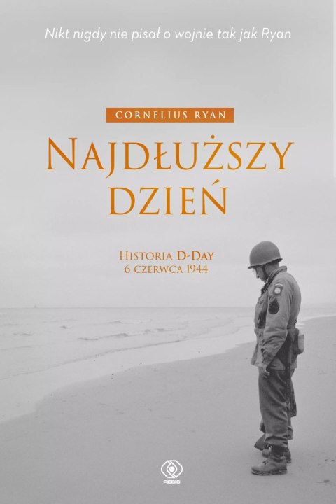 Najdłuższy dzień. Historia D-Day 6 czerwca 1944 Najdłuższy dzień. Historia D-Day 6 czerwca 1944