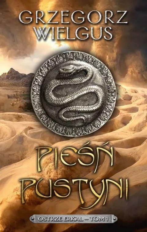 Pieśń pustyni. Tom 1. Ostrze Erkal Pieśń pustyni. Tom 1. Ostrze Erkal