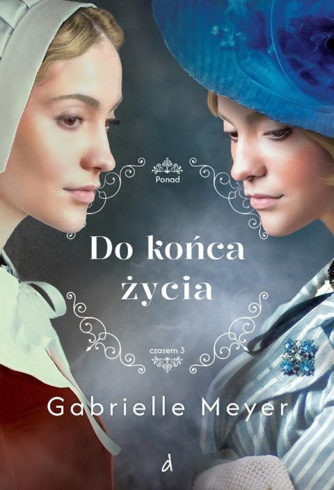 Ponad czasem T.3 Do końca życia Ponad czasem T.3 Do końca życia