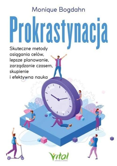 Prokrastynacja. Skuteczne metody osiągania celów Prokrastynacja. Skuteczne metody osiągania celów