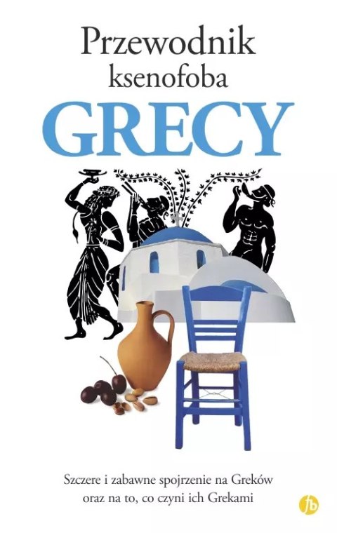 Przewodnik ksenofoba. Grecy Przewodnik ksenofoba. Grecy