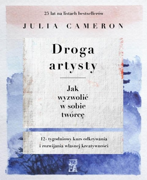 Droga artysty. Jak wyzwolić w sobie twórcę Droga artysty. Jak wyzwolić w sobie twórcę